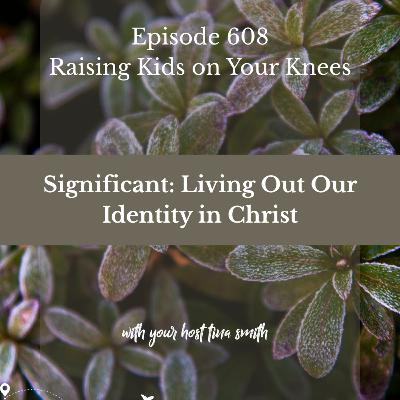 Significant: Living Out Our Identity in Christ
