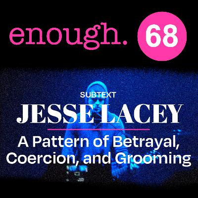 RE-ISSUE: 68. Subtext: Jesse Lacey: A Pattern of Betrayal, Coercion, and Grooming RE-ISSUE: 68. Subtext: Jesse Lacey: A Pattern of Betrayal, Coercion, and Grooming
