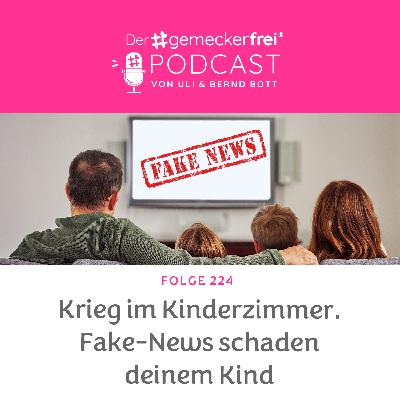 224 Krieg im Kinderzimmer - Fake-News schaden deinem Kind