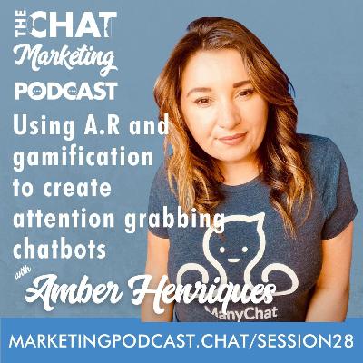 Using A.R and gamification to create attention grabbing chatbots with Amber Henriques