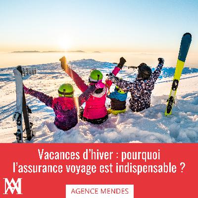 Assurance voyage : indispensable pour vos vacances d’hiver et vos séjours à l’étranger