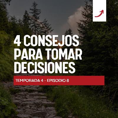 T4 E8 - 4 consejos para TOMAR DECISIONES