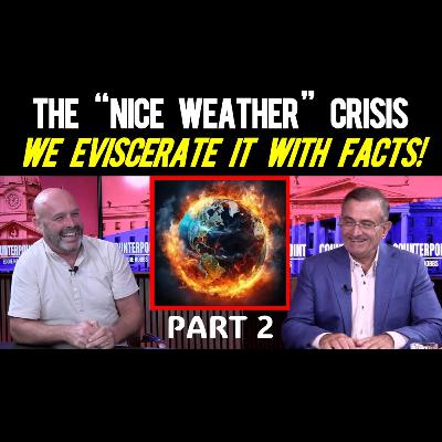 265: Nice Weather Nonsense: The Ultimate Decoding of our Net Zero Threat 265: Nice Weather Nonsense: The Ultimate Decoding of our Net Zero Threat