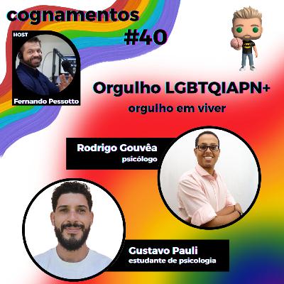 EP 40 - Orgulho LGBTQIAPN+. Orgulho em viver