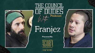 The Council of Dudes Podcast with Franjez
