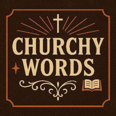 Churchy Words Ep 2 Churchy Words Ep 2