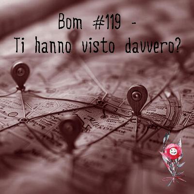 #119 - Ti hanno visto davvero?