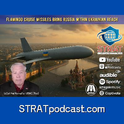 STRAT| 27 OCT 2025 | Flamingo Cruise Missiles Bring Russia Within Ukrainian Reach