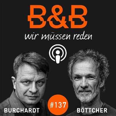 B&B #137 Burchardt & Böttcher: Tausend Jahre glücklich und gesund (Danke, KI!)