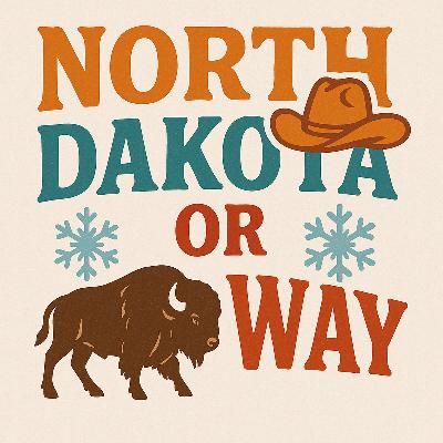 North Dakota Or No Way?!?!?