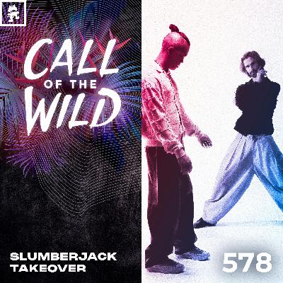 578 - Monstercat Call of the Wild: SLUMBERJACK Takeover