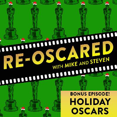 Re-Oscared Bonus Episode: HOLIDAY OSCARS