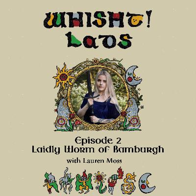 The Laidly Worm of Bamburgh with Lauren Moss The Laidly Worm of Bamburgh with Lauren Moss
