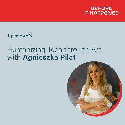 Humanizing Tech through Art with Agnieszka Pilat