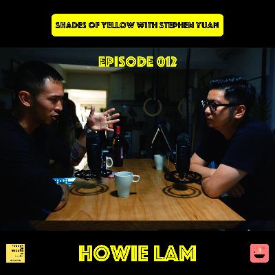 Rebroadcast: Ep 012 with Howie Lam