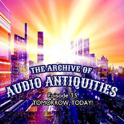 Episode 35: Tomorrow Today Episode 35: Tomorrow Today
