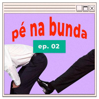 #02 | pé na bunda