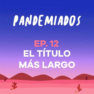 Episodio 12 - El título más largo