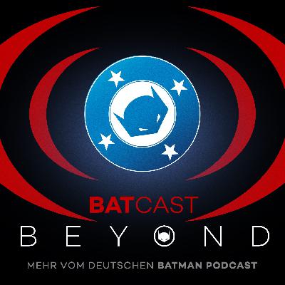 BatCast Beyond: Das große DCU Update!