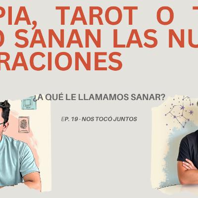 ¿A qué le llamamos sanar? Terapia, tarot y TDAH en las nuevas generaciones LGBT+ - Ep 19 Nos Tocó Juntos