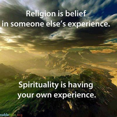 Religion VS Spirituality! Personal experience's! Where do you stand!