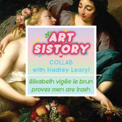 Art Sis Collab! Élisabeth Vigée Le Brun Proves Men are Trash Art Sis Collab! Élisabeth Vigée Le Brun Proves Men are Trash
