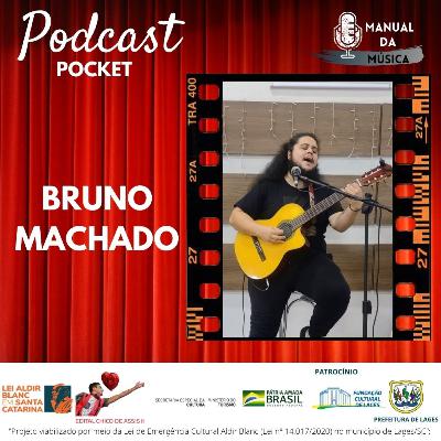 BRUNO MACHADO| Manual da Música Podcast #054 POCKET 03