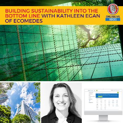 Building Sustainability Into the Bottom Line with Kathleen Egan of Ecomedes Building Sustainability Into the Bottom Line with Kathleen Egan of Ecomedes