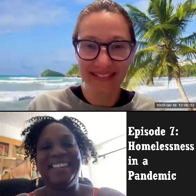 Episode 7: Homelessness in a Pandemic Episode 7: Homelessness in a Pandemic