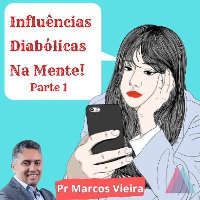 Influências Diabólicas Na Mente - Parte I Influências Diabólicas Na Mente - Parte I