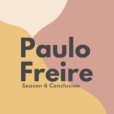 S6E56: Concluding Message About Paulo Freire Series