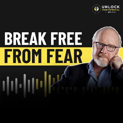 Overcoming Fear: 3 Steps to Redefine Your Life | JOHN HAGEL #334