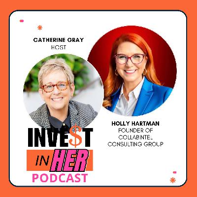 Championing the Visionaries with Holly Hartman and Catherine Gray Ep. 469