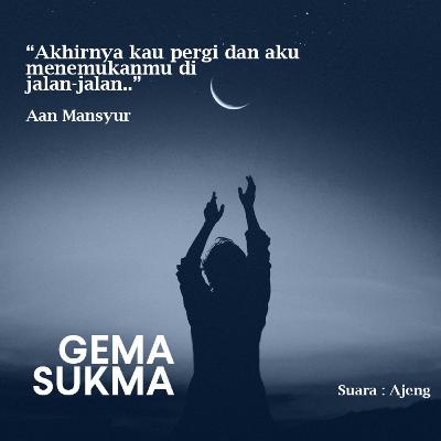 S1.E3//Ajeng//Akhirnya Kau Hilang (Aan Mansyur)