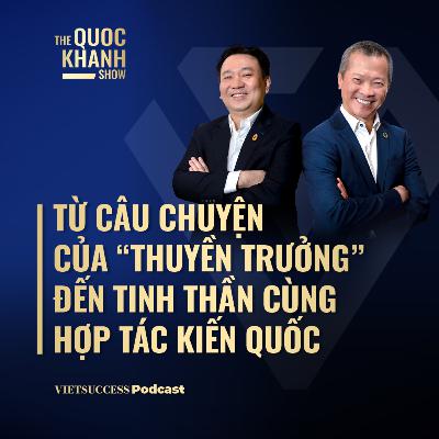 Mai Hữu Tín, Lê Trí Thông | Từ câu chuyện của “thuyền trưởng” đến tinh thần đồng kiến quốc | TQKS #116