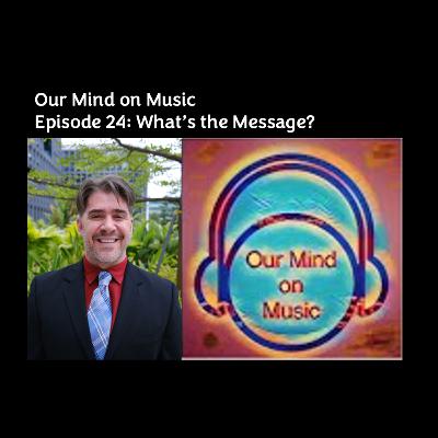 Our Mind on Music Episode 24 Ted Wallace: What's the Message?