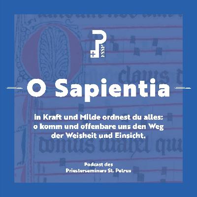 «O-Sapientia» - der Weg der göttlichen Weisheit