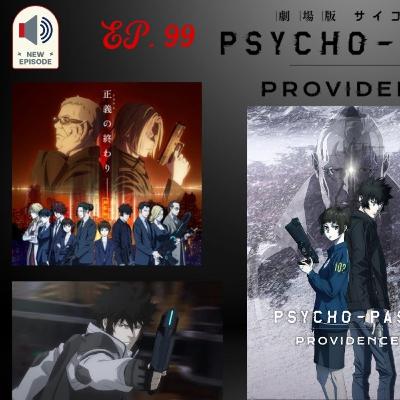 Ep. 99 Psycho Pass Providence