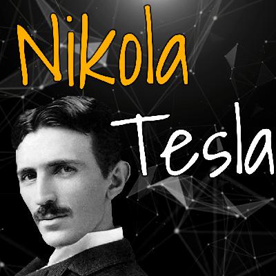 Nikola Tesla, Biografía Científica [Episodio #1]