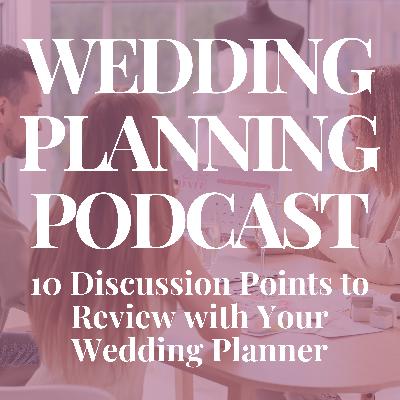 Ten Discussion Points to Review with Your Wedding Coordinator Ten Discussion Points to Review with Your Wedding Coordinator