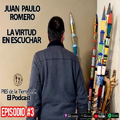 Ep. #3 Juan Paulo Romero. La virtud en escuchar. Ep. #3 Juan Paulo Romero. La virtud en escuchar.