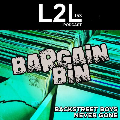 L2L 153 - Bargain Bin - Backstreet Boys - Never Gone