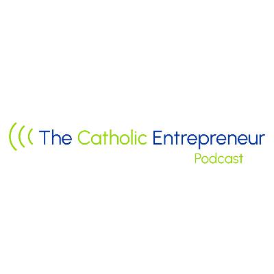 Introducing the Catholic Entrepreneur Podcast Introducing the Catholic Entrepreneur Podcast