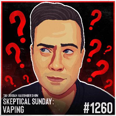 1260: Vaping | Skeptical Sunday