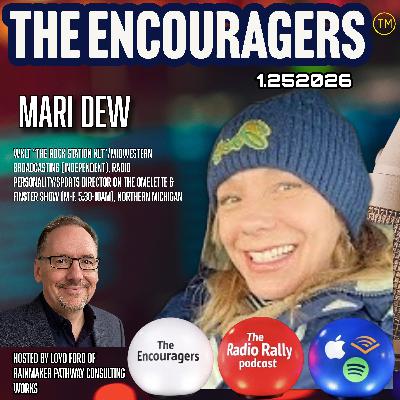 1-25-2026 THE ENCOURAGERS: THE RADIO RALLY PODCAST THIS WEEK'S GUEST MARI DEW 1-25-2026 THE ENCOURAGERS: THE RADIO RALLY PODCAST THIS WEEK'S GUEST MARI DEW