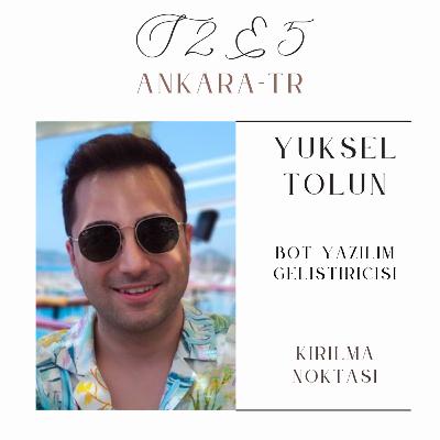 S2E5 - Yüksel Tolun - Bot Yazılım Geliştiricisi - Ankara