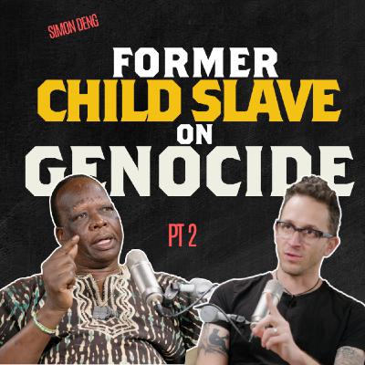 Former Sudanese Child Slave's thoughts on #Genocide | EP 51 Simon Deng Pt. 2 of 2