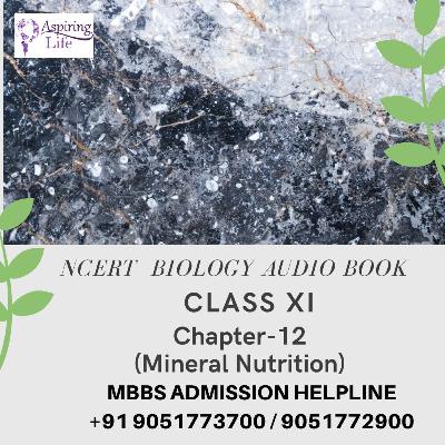 NCERT Class XI Biology-Chapter-12 (Mineral Nutrition)
