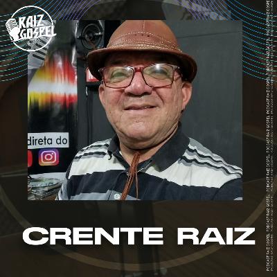 CRENTE RAIZ (Pr. Geraldo Alves) | RAIZ GOSPEL PODCAST #98