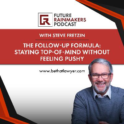 The Follow-Up Formula: Staying Top-of-Mind Without Feeling Pushy The Follow-Up Formula: Staying Top-of-Mind Without Feeling Pushy
